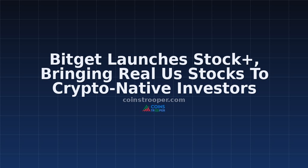 Bitget Launches Stock+, Bringing Real Us Stocks To Crypto-Native Investors