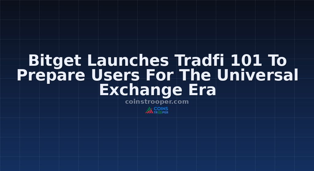 Bitget Launches Tradfi 101 To Prepare Users For The Universal Exchange Era
