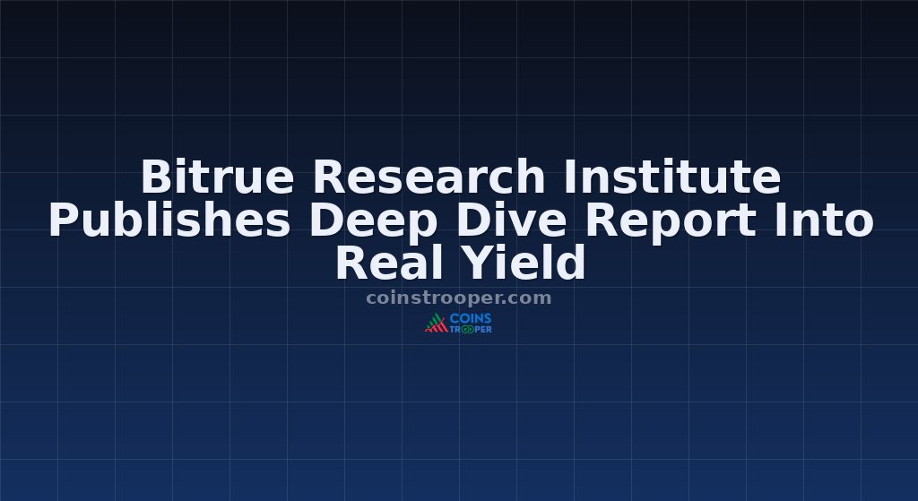 Bitrue Research Institute Publishes Deep Dive Report Into Real Yield