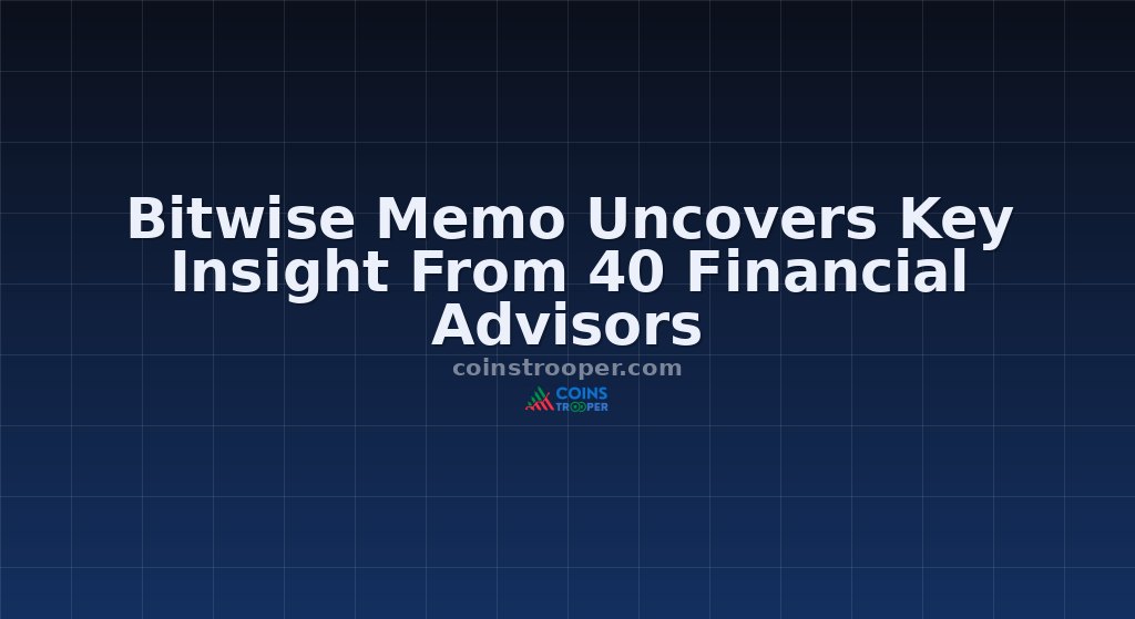 Bitwise Memo Uncovers Key Insight From 40 Financial Advisors
