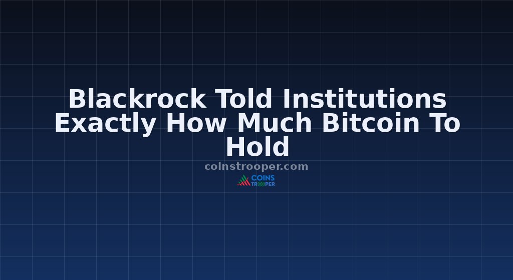 Blackrock Told Institutions Exactly How Much Bitcoin To Hold