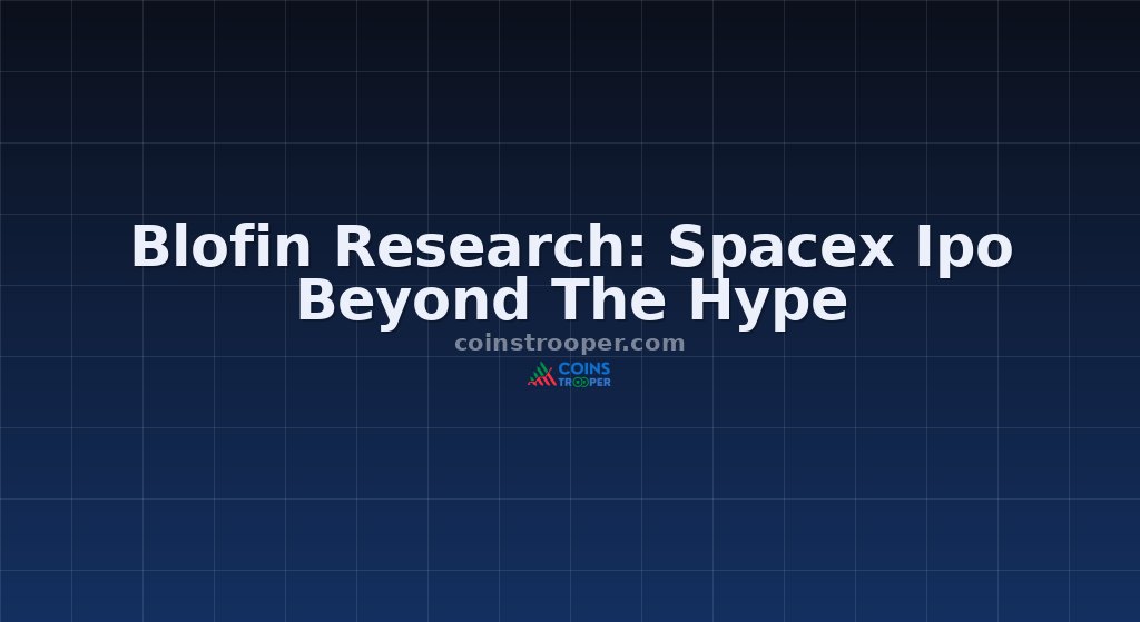Blofin Research: Spacex Ipo Beyond The Hype