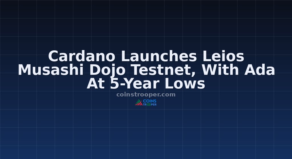 Cardano Launches Leios Musashi Dojo Testnet, With Ada At 5-Year Lows