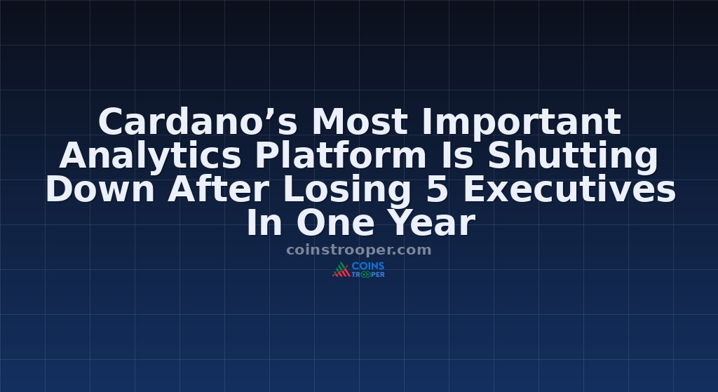 Cardano’s Most Important Analytics Platform Is Shutting Down After Losing 5 Executives In One Year