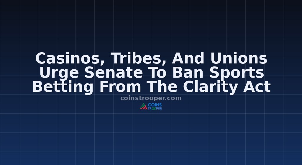 Casinos, Tribes, And Unions Urge Senate To Ban Sports Betting From The Clarity Act