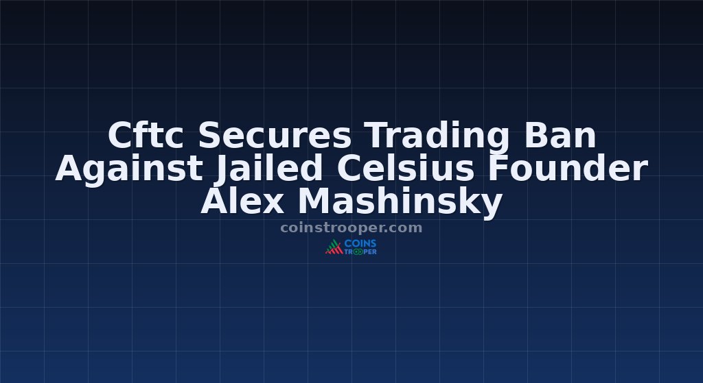 Cftc Secures Trading Ban Against Jailed Celsius Founder Alex Mashinsky