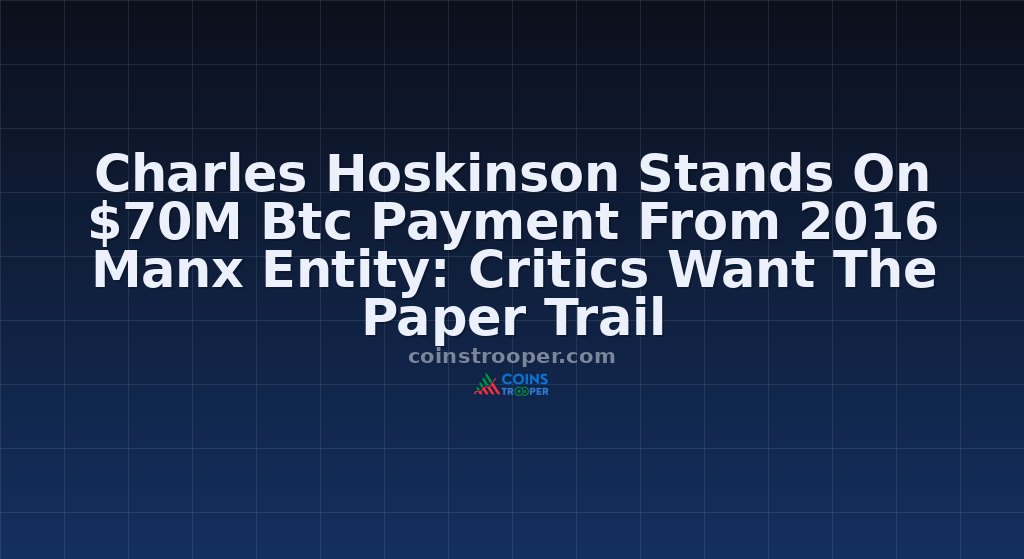 Charles Hoskinson Stands On $70M Btc Payment From 2016 Manx Entity: Critics Want The Paper Trail