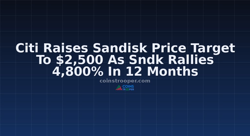 Citi Raises Sandisk Price Target To $2,500 As Sndk Rallies 4,800% In 12 Months