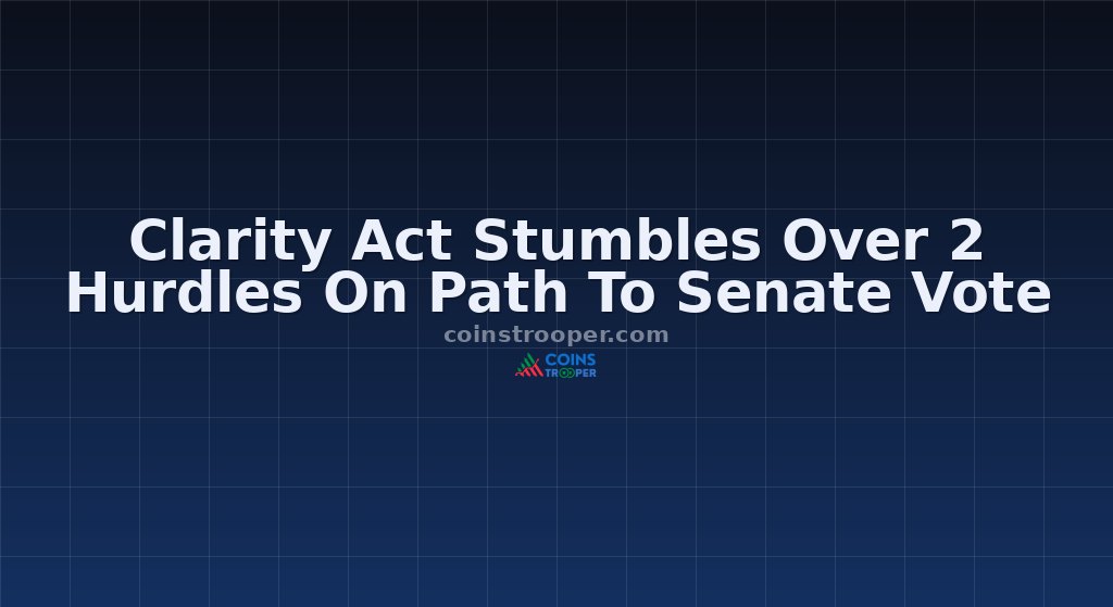 Clarity Act Stumbles Over 2 Hurdles On Path To Senate Vote