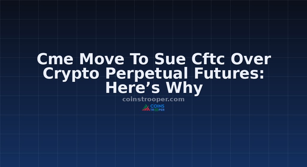 Cme Move To Sue Cftc Over Crypto Perpetual Futures: Here’s Why