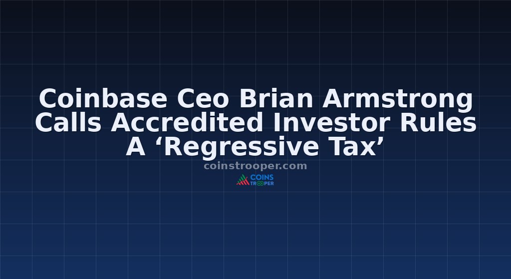 Coinbase Ceo Brian Armstrong Calls Accredited Investor Rules A ‘Regressive Tax’