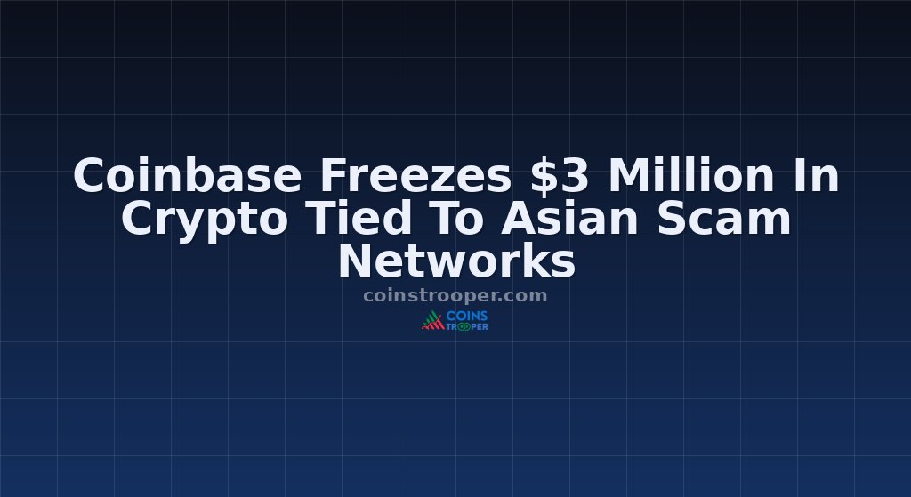 Coinbase Freezes $3 Million In Crypto Tied To Asian Scam Networks
