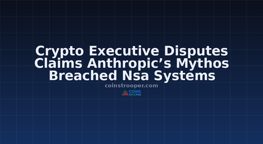 Crypto Executive Disputes Claims Anthropic’s Mythos Breached Nsa Systems