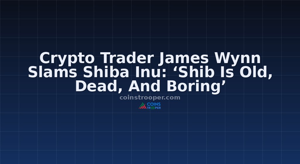 Crypto Trader James Wynn Slams Shiba Inu: ‘Shib Is Old, Dead, And Boring’