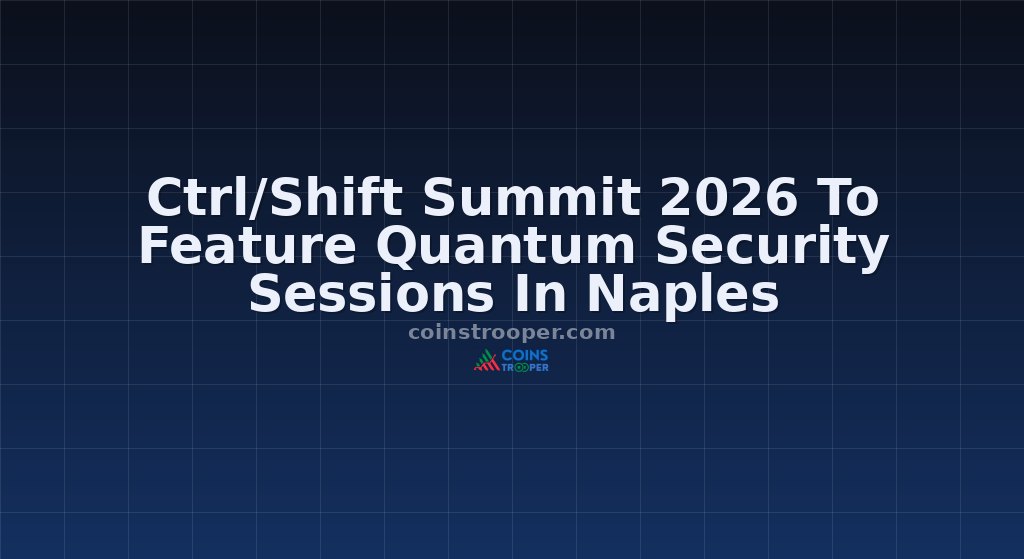 Ctrl/Shift Summit 2026 To Feature Quantum Security Sessions In Naples