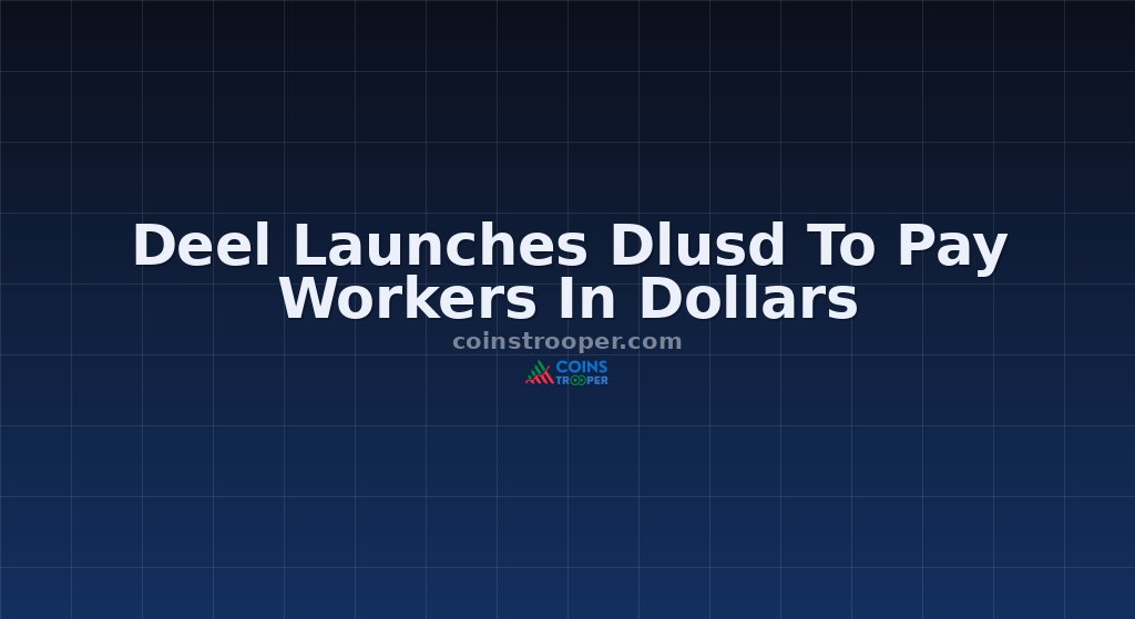 Deel Launches Dlusd To Pay Workers In Dollars