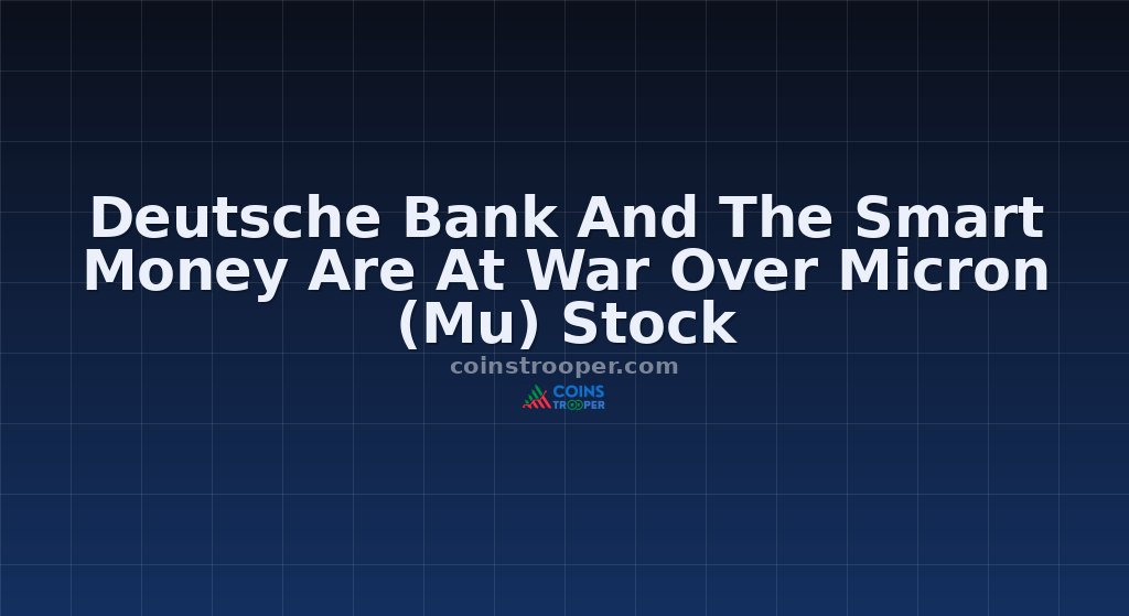 Deutsche Bank And The Smart Money Are At War Over Micron (Mu) Stock