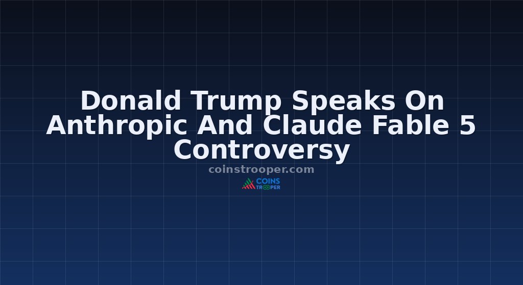 Donald Trump Speaks On Anthropic And Claude Fable 5 Controversy