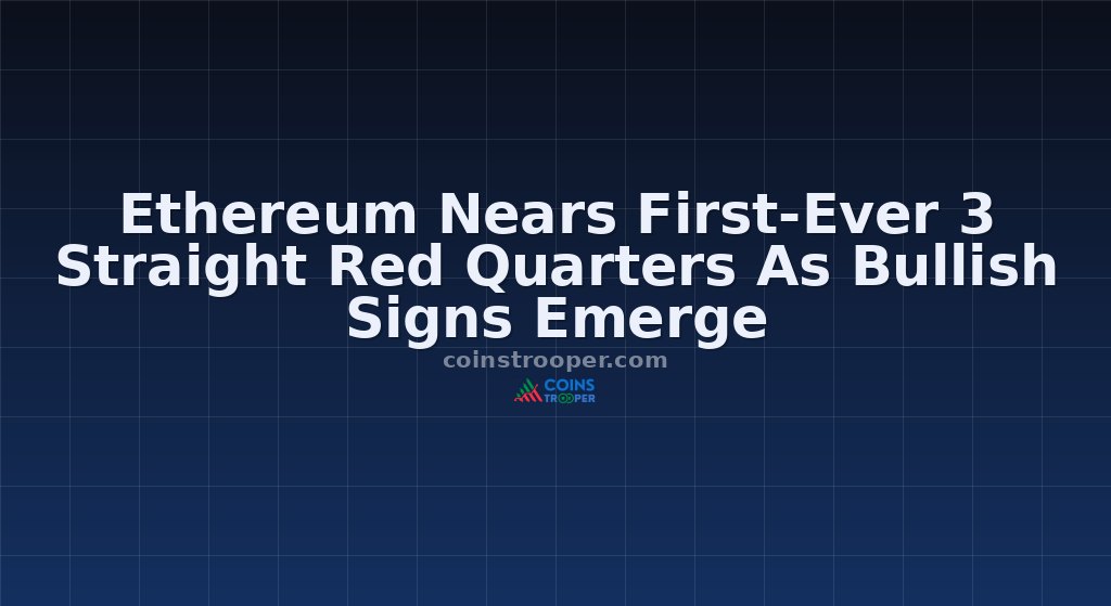 Ethereum Nears First-Ever 3 Straight Red Quarters As Bullish Signs Emerge