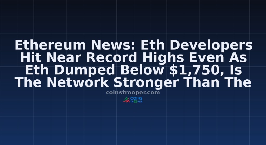 Ethereum News: Eth Developers Hit Near Record Highs Even As Eth Dumped Below $1,750, Is The Network Stronger Than The Price Suggests?