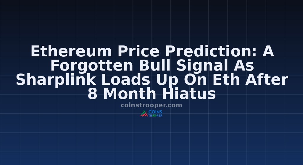 Ethereum Price Prediction: A Forgotten Bull Signal As Sharplink Loads Up On Eth After 8 Month Hiatus