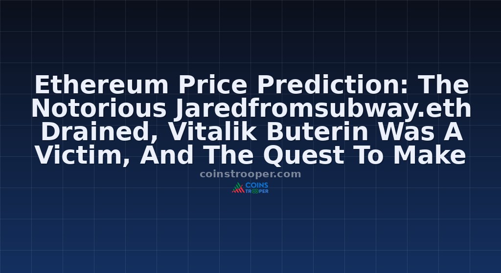 Ethereum Price Prediction: The Notorious Jaredfromsubway.eth Drained, Vitalik Buterin Was A Victim, And The Quest To Make Eth Saver And Faster