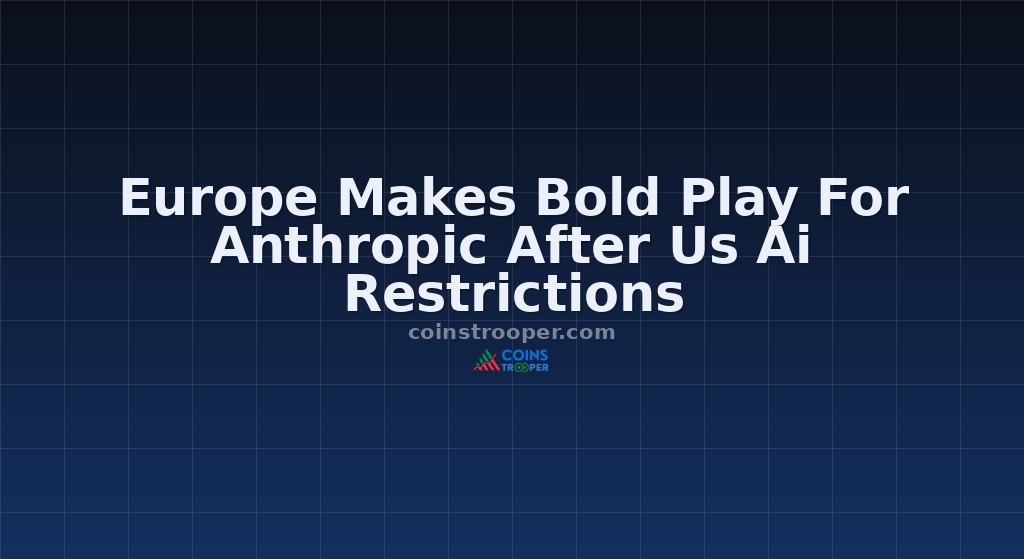Europe Makes Bold Play For Anthropic After Us Ai Restrictions