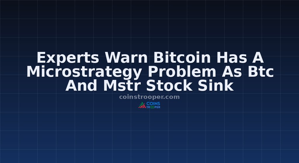 Experts Warn Bitcoin Has A Microstrategy Problem As Btc And Mstr Stock Sink