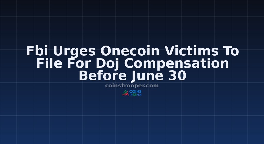 Fbi Urges Onecoin Victims To File For Doj Compensation Before June 30