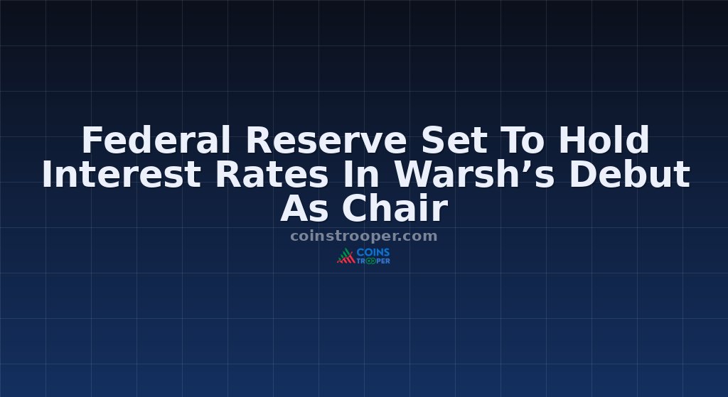Federal Reserve Set To Hold Interest Rates In Warsh’s Debut As Chair