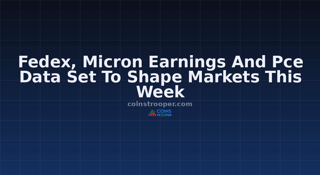 Fedex, Micron Earnings And Pce Data Set To Shape Markets This Week