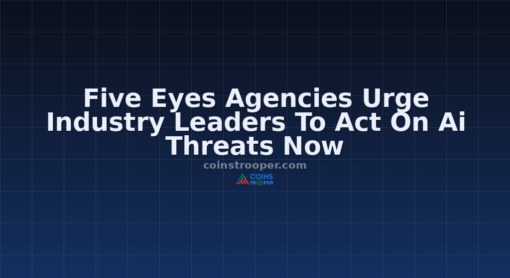 Five Eyes Agencies Urge Industry Leaders To Act On Ai Threats Now