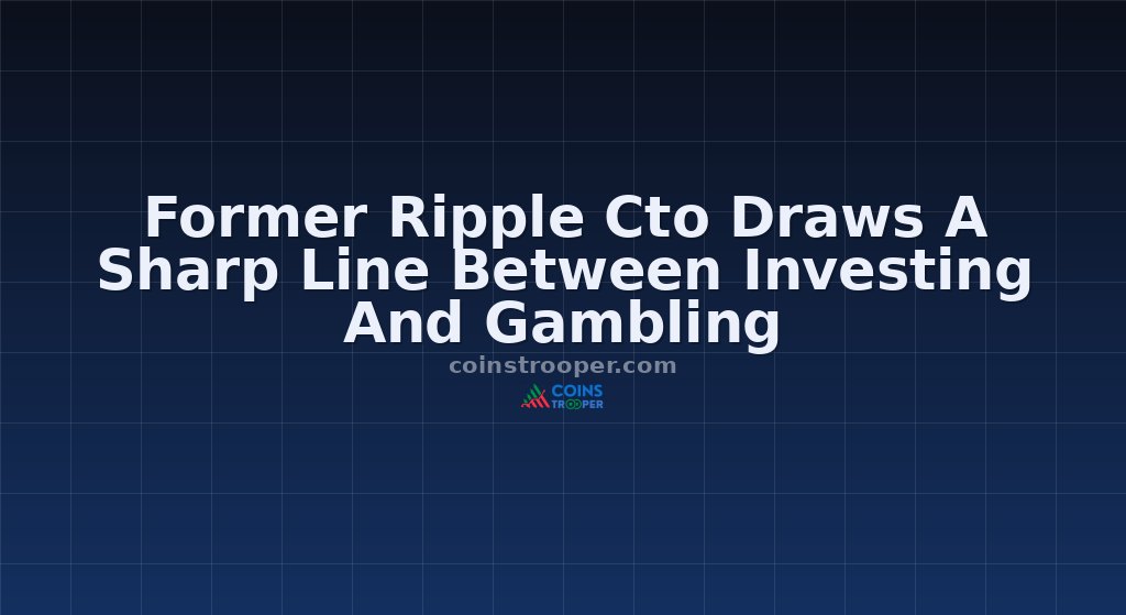 Former Ripple Cto Draws A Sharp Line Between Investing And Gambling