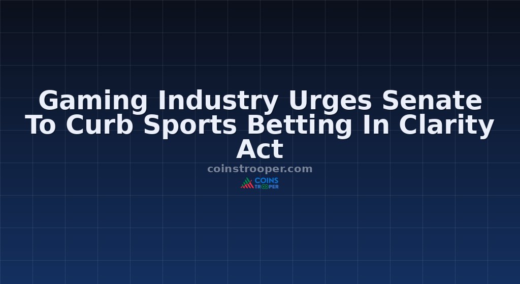 Gaming Industry Urges Senate To Curb Sports Betting In Clarity Act