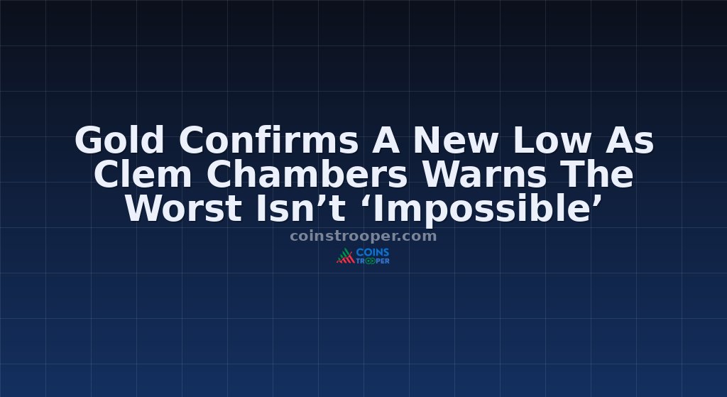 Gold Confirms A New Low As Clem Chambers Warns The Worst Isn’t ‘Impossible’