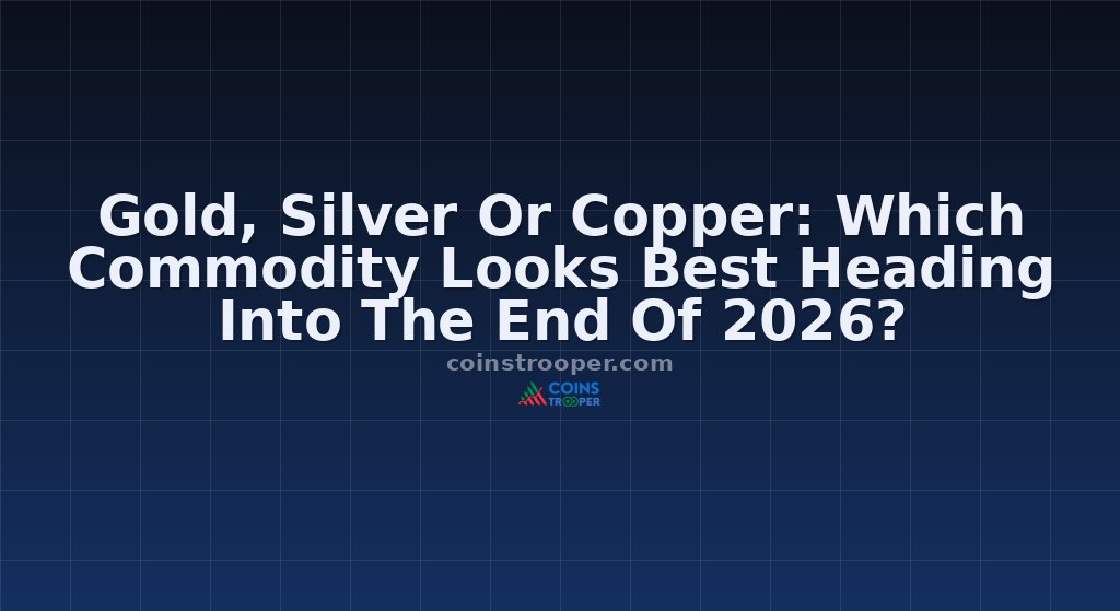 Gold, Silver Or Copper: Which Commodity Looks Best Heading Into The End Of 2026?