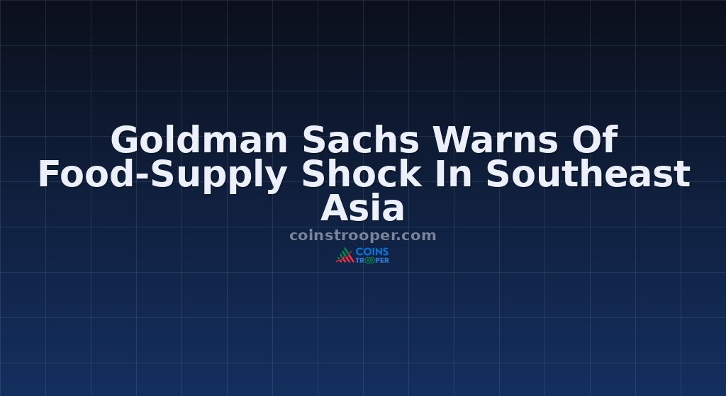 Goldman Sachs Warns Of Food-Supply Shock In Southeast Asia