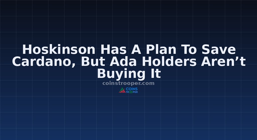 Hoskinson Has A Plan To Save Cardano, But Ada Holders Aren’t Buying It