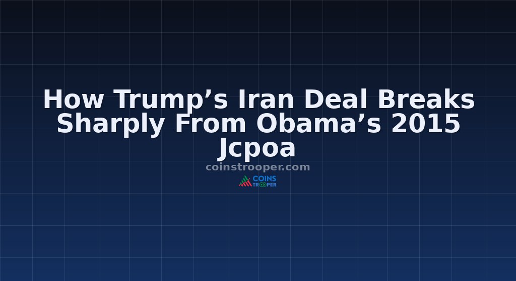 How Trump’s Iran Deal Breaks Sharply From Obama’s 2015 Jcpoa