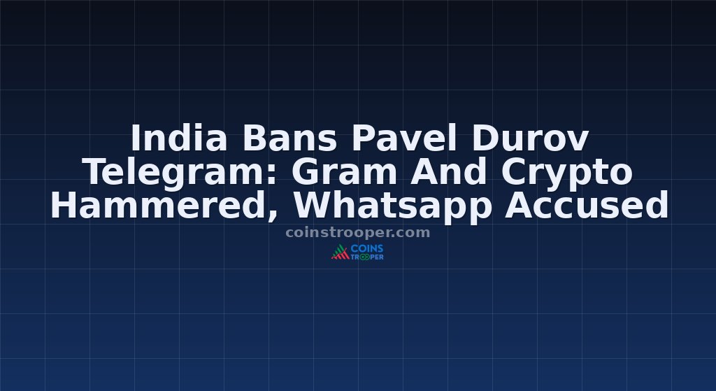 India Bans Pavel Durov Telegram: Gram And Crypto Hammered, Whatsapp Accused
