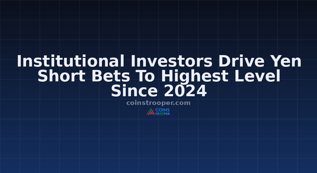 Institutional Investors Drive Yen Short Bets To Highest Level Since 2024