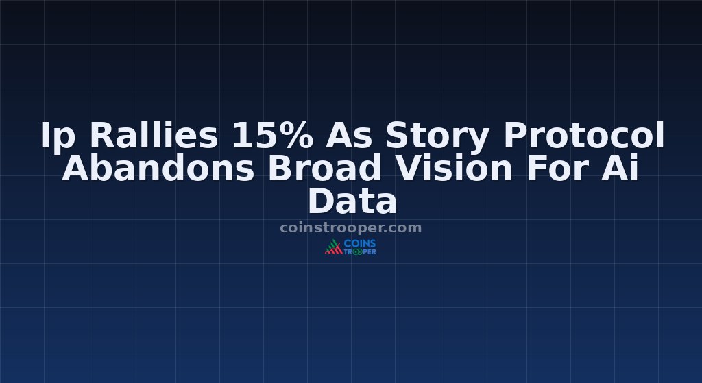 Ip Rallies 15% As Story Protocol Abandons Broad Vision For Ai Data