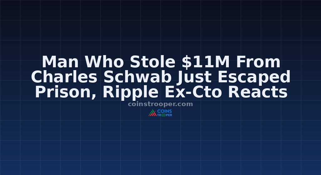 Man Who Stole $11M From Charles Schwab Just Escaped Prison, Ripple Ex-Cto Reacts