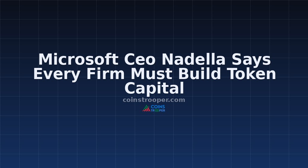 Microsoft Ceo Nadella Says Every Firm Must Build Token Capital