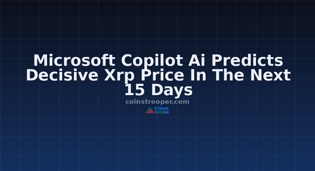 Microsoft Copilot Ai Predicts Decisive Xrp Price In The Next 15 Days