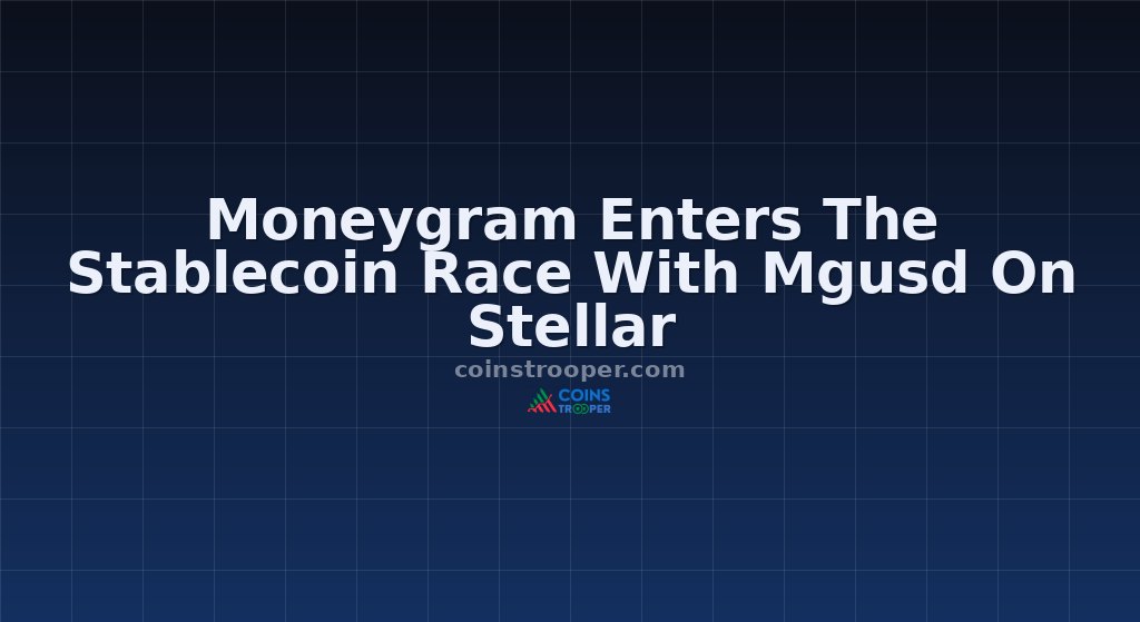 Moneygram Enters The Stablecoin Race With Mgusd On Stellar