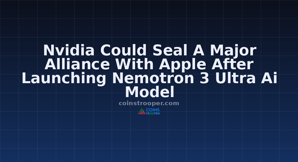 Nvidia Could Seal A Major Alliance With Apple After Launching Nemotron 3 Ultra Ai Model