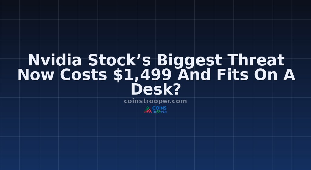 Nvidia Stock’s Biggest Threat Now Costs $1,499 And Fits On A Desk?