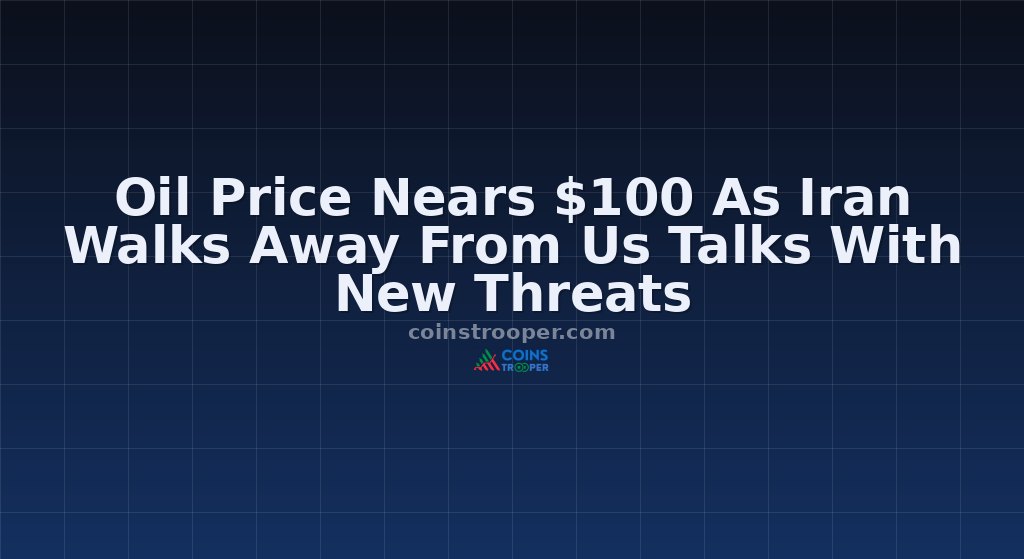 Oil Price Nears $100 As Iran Walks Away From Us Talks With New Threats