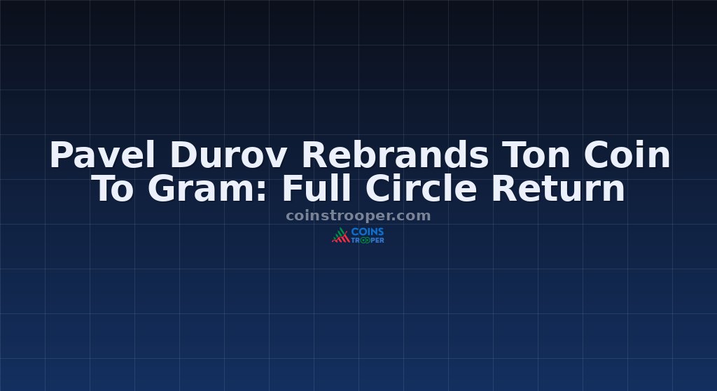 Pavel Durov Rebrands Ton Coin To Gram: Full Circle Return